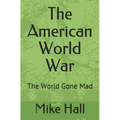 The American World War: The World Gone Mad