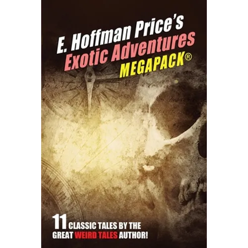 E. Hoffmann Price's Exotic Adventures MEGAPACK(R)