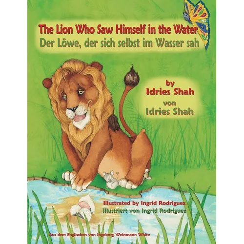 The Lion Who Saw Himself in the Water -- Der Löwe, der sich selbst im Wasser sah: Bilingual English-German Edition / Zweisprachige Ausgabe Englisch-De
