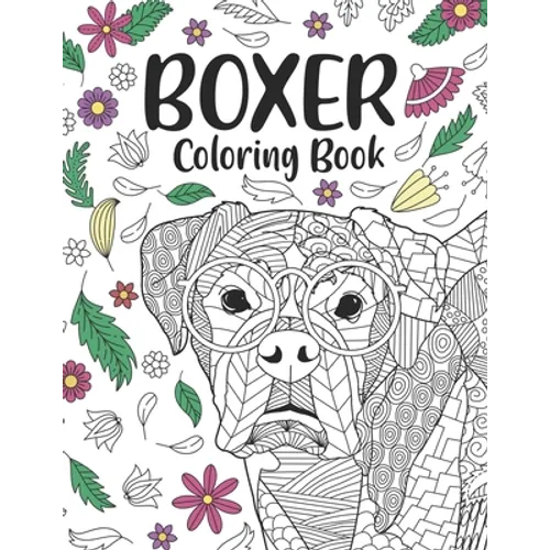 Boxer Coloring Book: A Cute Adult Coloring Books for Boxer Owner, Best Gift for Boxer Lovers