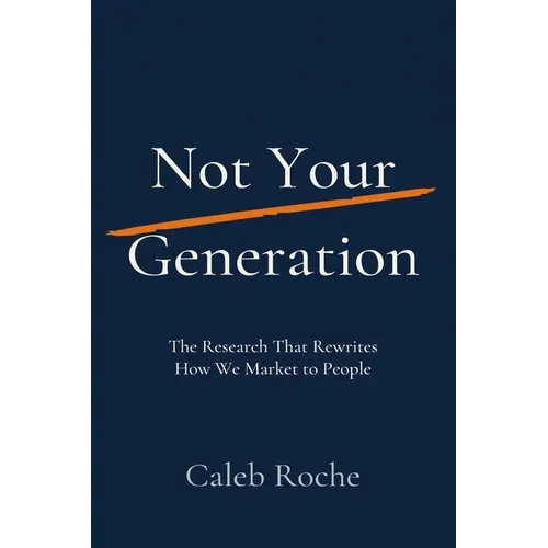 Not Your Generation: The Research That Rewrites How We Market to People