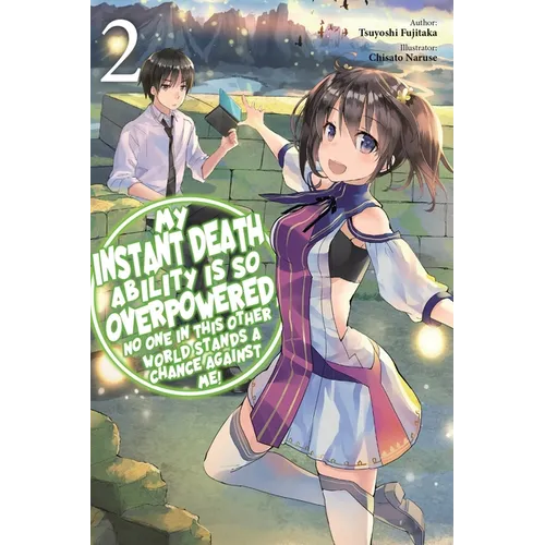 My Instant Death Ability Is So Overpowered, No One in This Other World Stands a Chance Against Me!, Vol. 2 (Light Novel): Volume 2