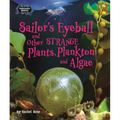 Sailor's Eyeball and Other Strange Plants, Plankton, and Algae