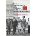 When Government Was Good: Memories of a Life in Politics