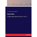 Outre-Mer: A pilgrimage beyond the sea. Vol. 4