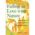 Falling in Love with Nature: The Values of Latinx Catholic Environmentalism