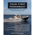 Your First Powerboat: How to Find, Buy, and Enjoy the Best Boat for You