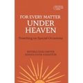 For Every Matter under Heaven: Preaching on Special Occasions