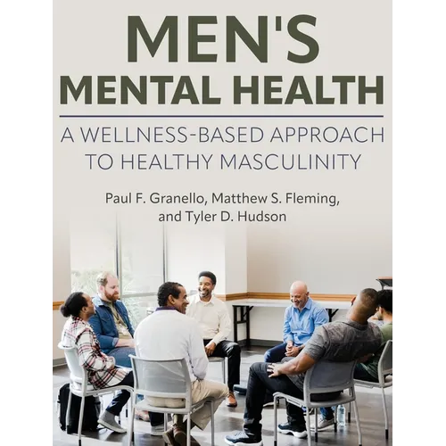 Men's Mental Health: A Wellness-Based Approach to Healthy Masculinity