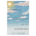 In Celebration of the Ordinary (and the extraordinary!): Poems to suit the heart, steady the mind, and soothe the soul - ALL PROFITS ARE DONATED TO A