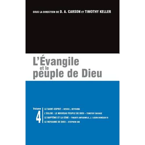 L'Évangile Et Le Peuple de Dieu: Les Brochures de la Gospel Coalition - Volume 4 (the Holy Spirit; The Church: God's New People; Baptism and the Lord'