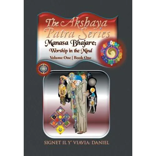 The Akshaya Patra; Manasa Bhajare: Worship in the Mind: Volume One Book One
