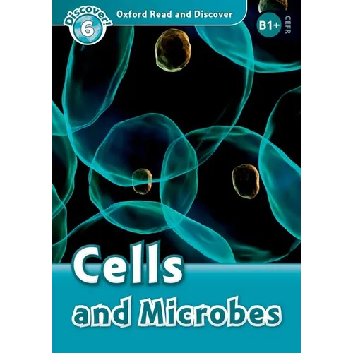 Oxford Read and Discover: Level 6: Cells and Microbes