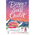 Escape to the Swiss Chalet: The Must-Read Hilarious Rom-Com to Escape With! Perfect for Fans of Chalet Girl and Bridget Jones
