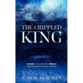 The Crippled King: Volume One of the Dwarves of Ice-Cloak