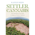 Settler Cannabis: From Gold Rush to Green Rush in Indigenous Northern California