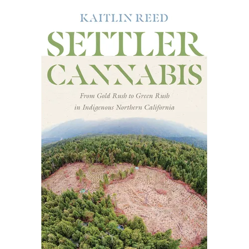 Settler Cannabis: From Gold Rush to Green Rush in Indigenous Northern California