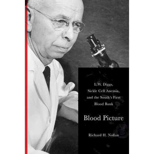 Blood Picture: L. W. Diggs, Sickle Cell Anemia, and the South's First Blood Bank