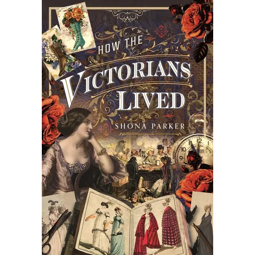 How the Victorians Lived