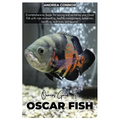 Oscar Fish: A comprehensive Guide for raising and nurturing your Oscar fish with tips on breeding, health management, behavior, ha