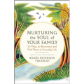 Nurturing the Soul of Your Family: 10 Ways to Reconnect and Find Peace in Everyday Life
