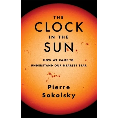 The Clock in the Sun: How We Came to Understand Our Nearest Star