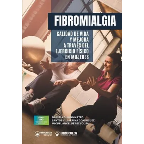 Fibromialgia: Calidad de vida y mejora a través del Ejercicio Físico en Mujeres