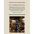 Gunsmithing: A Manual of Firearm Design, Construction, Alteration and Remodeling [Illustrated Edition]