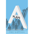 Plan A: Abide in Christ, Disciple the World!