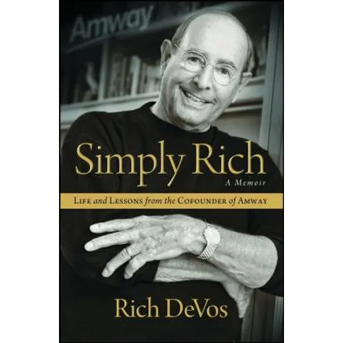 Simply Rich: Life and Lessons from the Cofounder of Amway: A Memoir