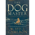 The Dog Master: A Novel of the First Dog