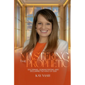 Mastering The Prophetic