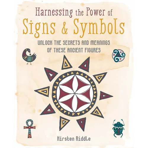 Harnessing the Power of Signs & Symbols: Unlock the Secrets and Meanings of These Ancient Figures
