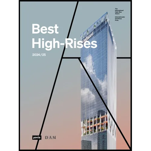 Best High-Rises 2024/25: Internationaler Hochhaus Preis / The International High-Rise Award