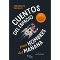 Cuentos del Espacio Para Hombres del Mañana / Stellar Stories for Boys of the Future