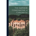 The Emperor Constantine, a Chronicle