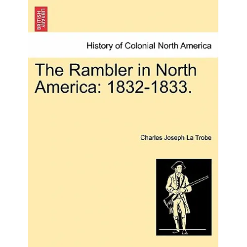 The Rambler in North America: 1832-1833. Vol. I.