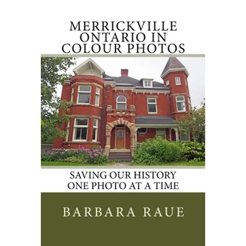 Merrickville Ontario in Colour Photos: Saving Our History One Photo at a Time