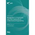Modification of Hydrogels and Their Applications in Biomedical Engineering