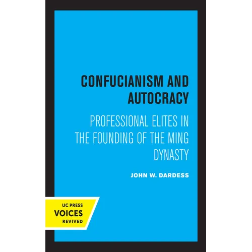 Confucianism and Autocracy: Professional Elites in the Founding of the Ming Dynasty