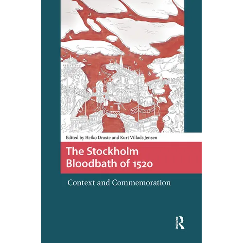 The Stockholm Bloodbath of 1520: Context and Commemoration