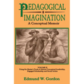 Pedagogical Imagination: Volume II: Using the Master's Tools to Inform Conceptual Leadership, Engaged Scholarship and Social Action