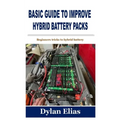 Basic Guide to Improve Hybrid Battery Packs: Beginners tricks to hybrid battery