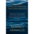 7 Days of Effective Prayers That Yield Results: Prophetic Prayers That Break Curses & Spells, Send Demons Packing, Free Captives, Provoke Restoration,