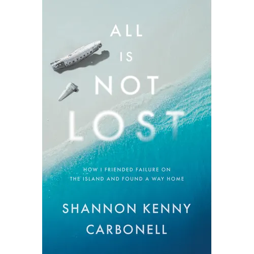 All Is Not Lost: How I Friended Failure on the Island and Found a Way Home
