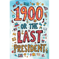 1900, or the Last President (The Easy-to-Read Version)