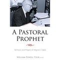 A Pastoral Prophet: Sermons and Prayers of Wayne E. Oates