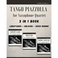 Tango Piazzolla for Saxophone Quartet: 3 in 1 Book: Libertango, Oblivion, Adios Noinino
