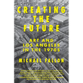 Creating the Future: Art & Los Angeles in the 1970s