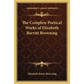 The Complete Poetical Works of Elizabeth Barrett Browning